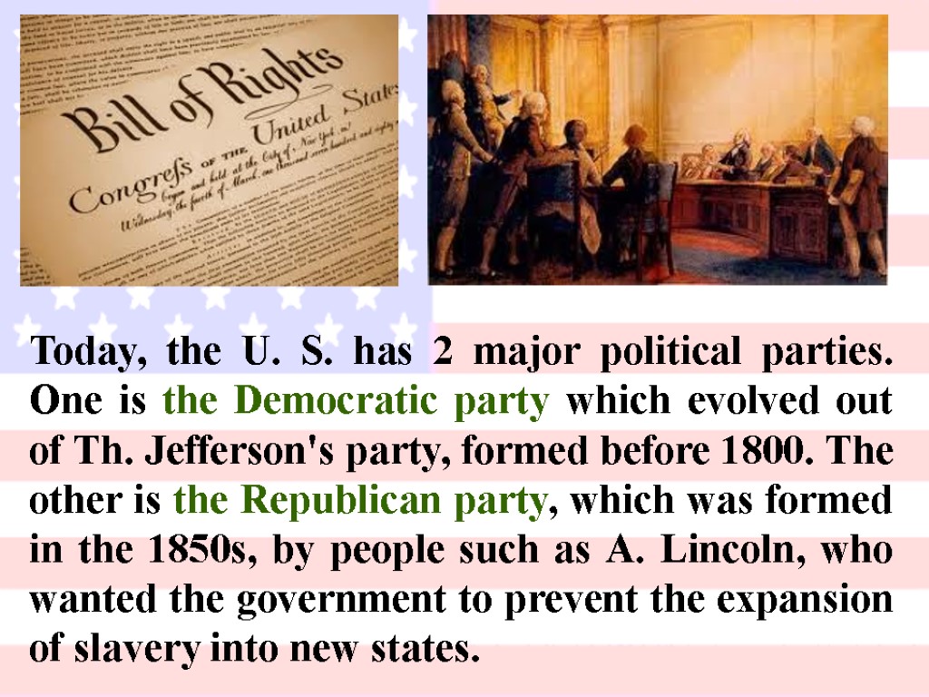 Today, the U. S. has 2 major political parties. One is the Democratic party